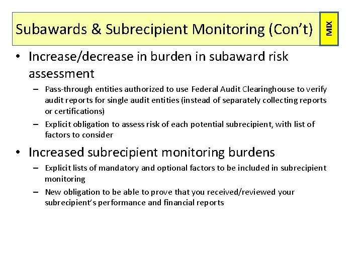 MIX Subawards & Subrecipient Monitoring (Con’t) • Increase/decrease in burden in subaward risk assessment MIX Subawards & Subrecipient Monitoring (Con’t) • Increase/decrease in burden in subaward risk assessment