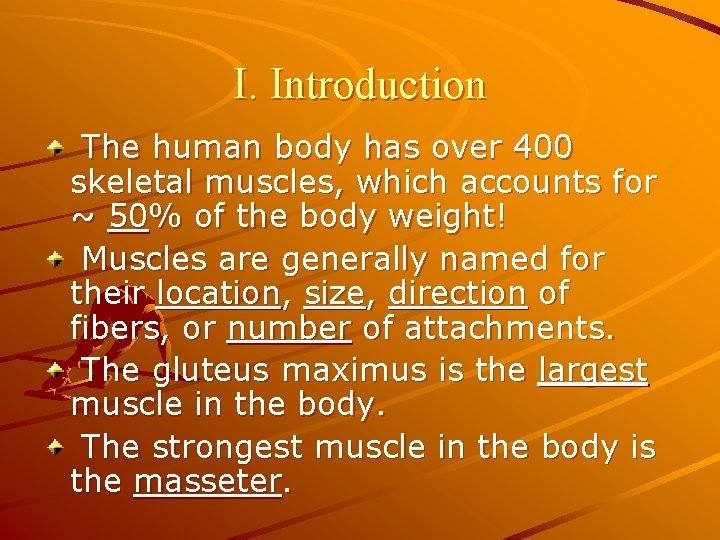 I. Introduction The human body has over 400 skeletal muscles, which accounts for ~