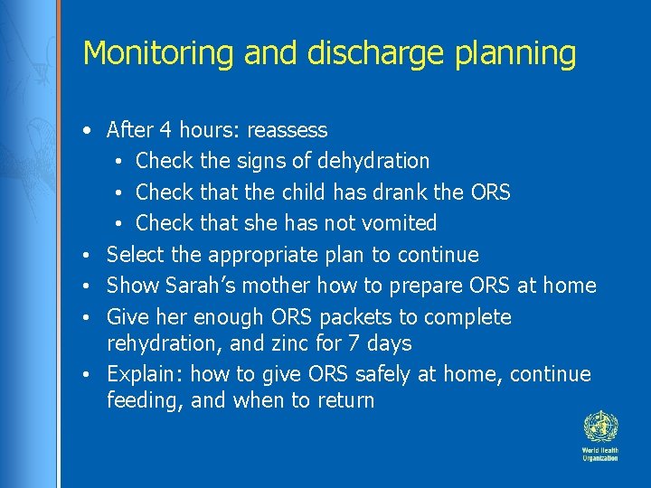 Monitoring and discharge planning • After 4 hours: reassess • Check the signs of