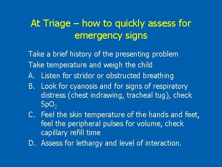 At Triage – how to quickly assess for emergency signs Take a brief history