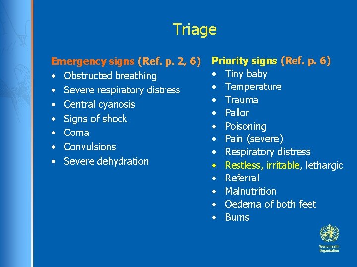 Triage Emergency signs (Ref. p. 2, 6) • Obstructed breathing • Severe respiratory distress