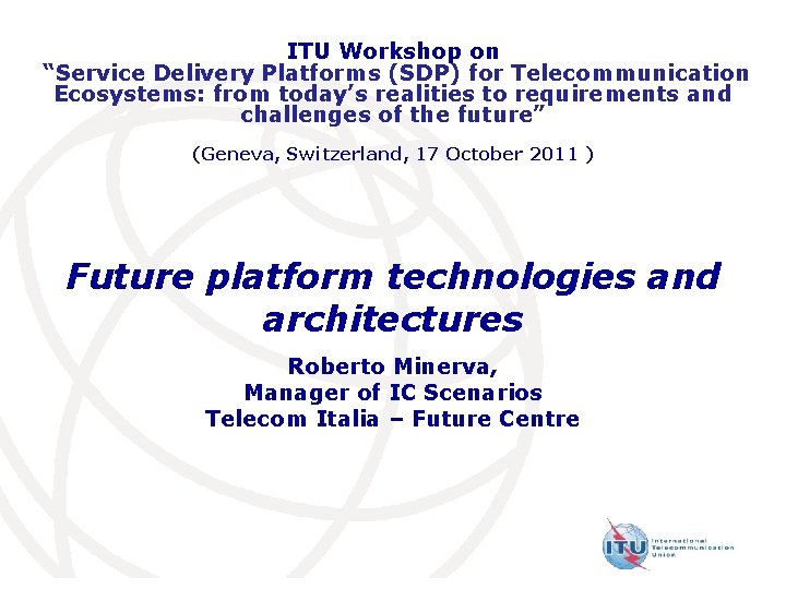 ITU Workshop on “Service Delivery Platforms (SDP) for Telecommunication Ecosystems: from today’s realities to