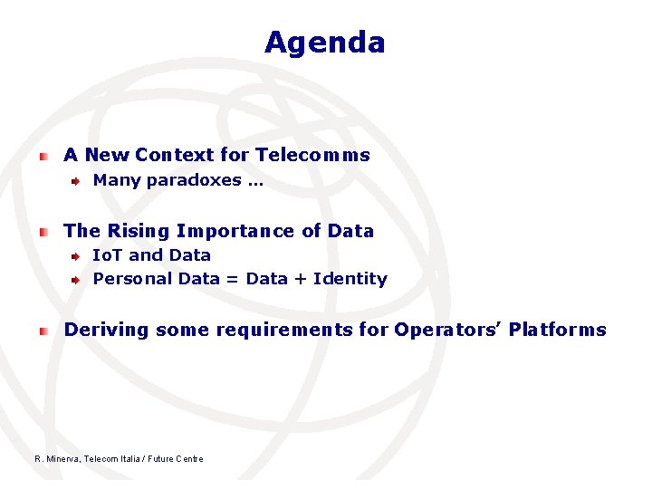 Agenda A New Context for Telecomms Many paradoxes … The Rising Importance of Data