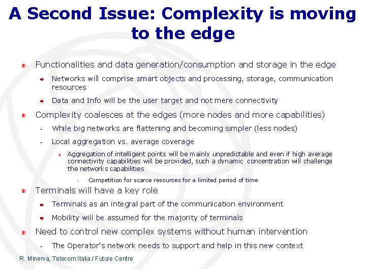 A Second Issue: Complexity is moving to the edge Functionalities and data generation/consumption and