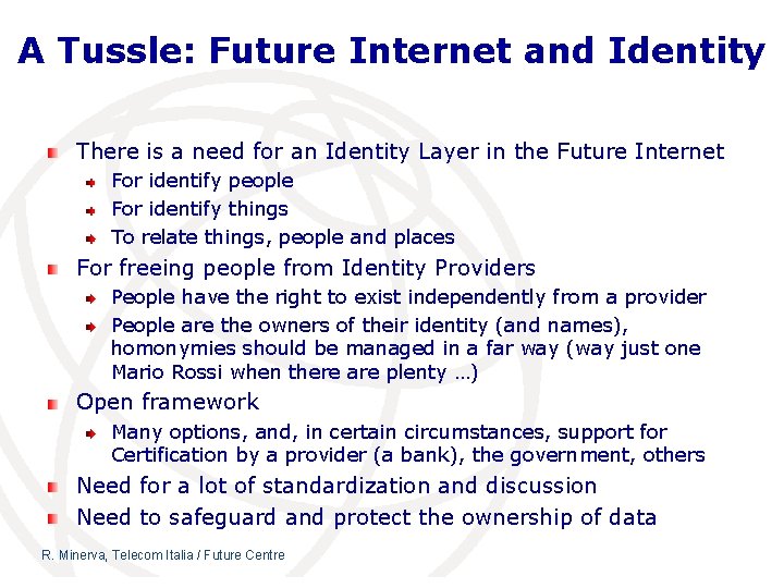 A Tussle: Future Internet and Identity There is a need for an Identity Layer