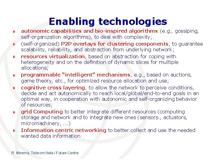 Enabling technologies autonomic capabilities and bio-inspired algorithms (e. g. , gossiping, self-organization algorithms), to