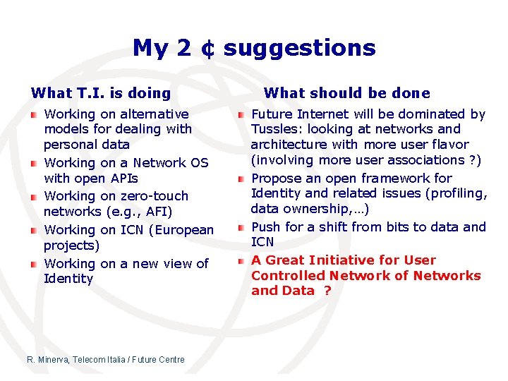 My 2 ¢ suggestions What T. I. is doing Working on alternative models for