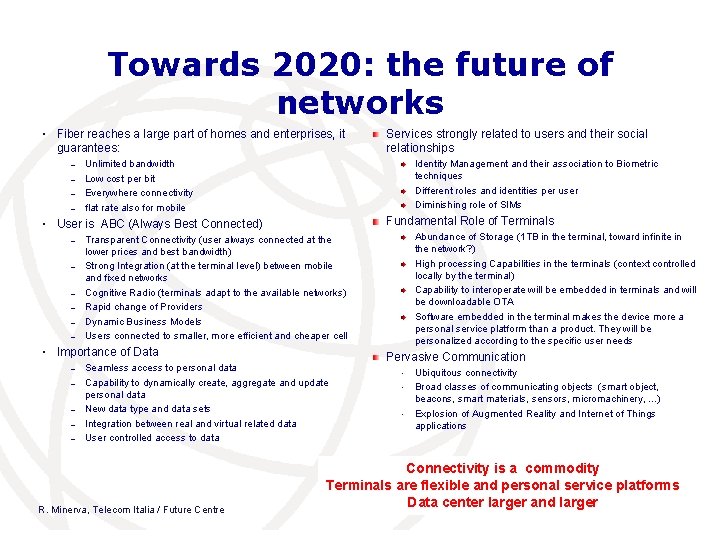 Towards 2020: the future of networks • Fiber reaches a large part of homes