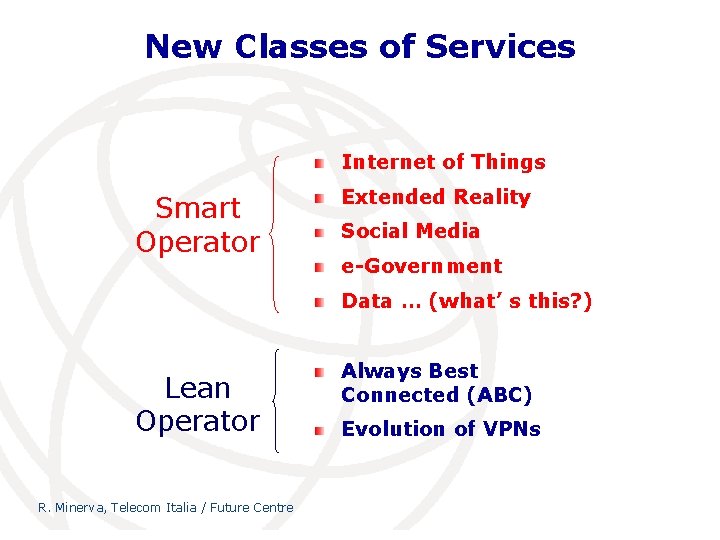 New Classes of Services Internet of Things Smart Operator Extended Reality Social Media e-Government