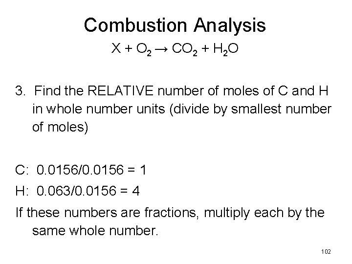 Combustion Analysis X + O 2 → CO 2 + H 2 O 3.