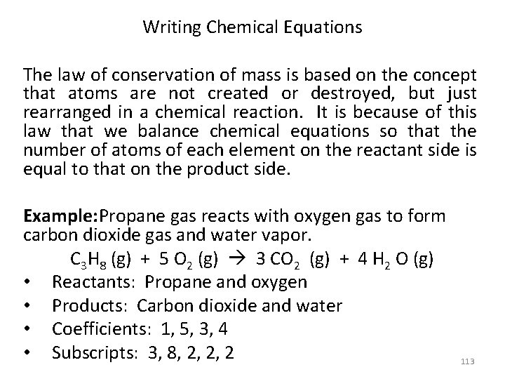 Writing Chemical Equations The law of conservation of mass is based on the concept