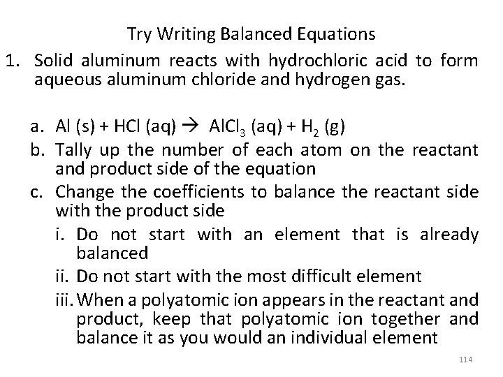 Try Writing Balanced Equations 1. Solid aluminum reacts with hydrochloric acid to form aqueous