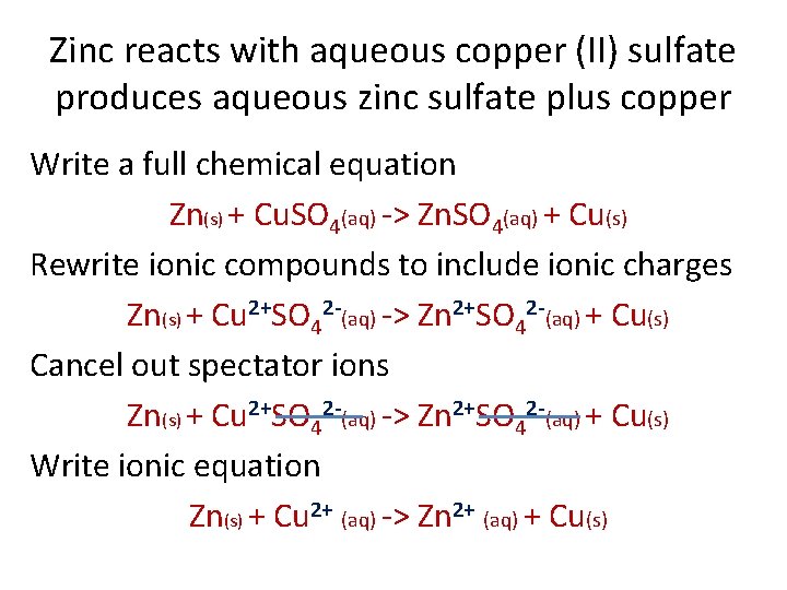 Zinc reacts with aqueous copper (II) sulfate produces aqueous zinc sulfate plus copper Write