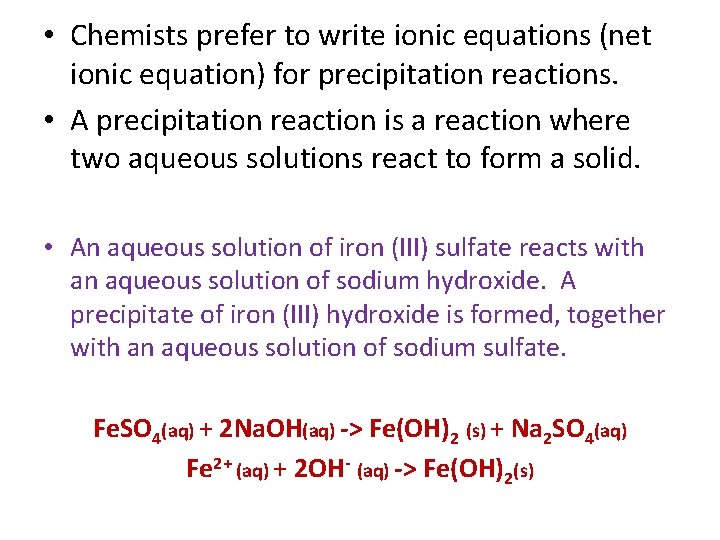  • Chemists prefer to write ionic equations (net ionic equation) for precipitation reactions.