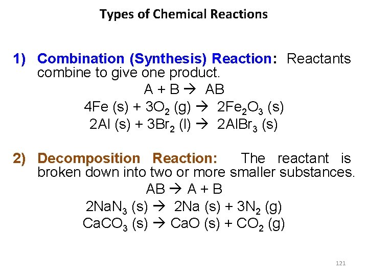 Types of Chemical Reactions 1) Combination (Synthesis) Reaction: Reactants combine to give one product.