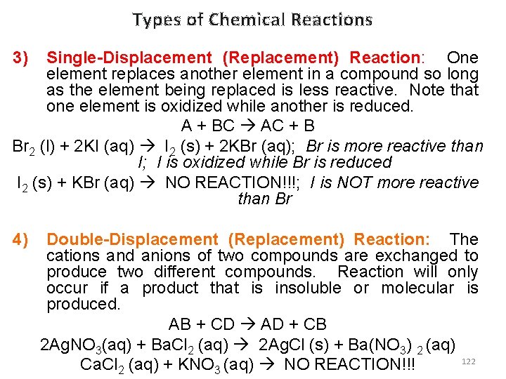 Types of Chemical Reactions 3) Single-Displacement (Replacement) Reaction: One element replaces another element in