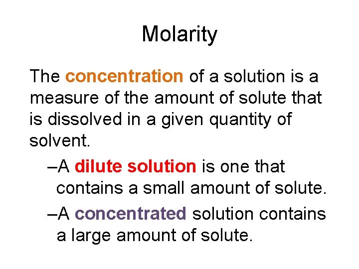 16. 2 Molarity The concentration of a solution is a measure of the amount