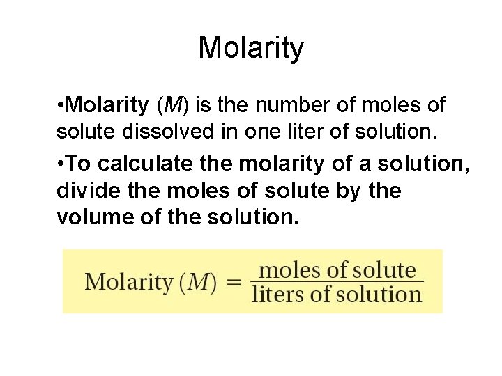 16. 2 Molarity • Molarity (M) is the number of moles of solute dissolved