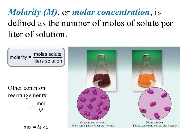 Molarity (M), or molar concentration, is defined as the number of moles of solute