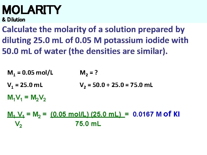 MOLARITY & Dilution Calculate the molarity of a solution prepared by diluting 25. 0