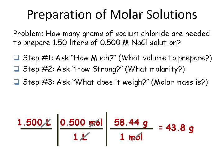 Preparation of Molar Solutions Problem: How many grams of sodium chloride are needed to