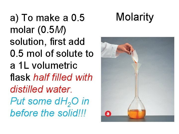 16. 2 a) To make a 0. 5 molar (0. 5 M) solution, first