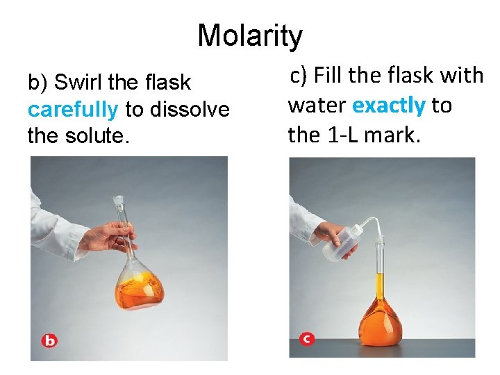 16. 2 Molarity b) Swirl the flask carefully to dissolve carefully the solute. c)