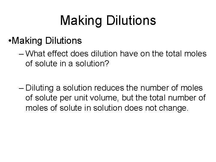 16. 2 Making Dilutions • Making Dilutions – What effect does dilution have on