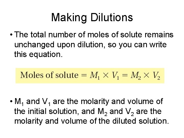 16. 2 Making Dilutions • The total number of moles of solute remains unchanged