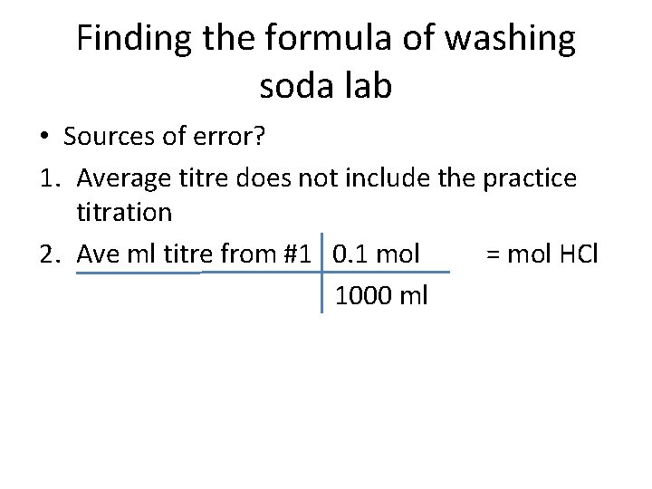 Finding the formula of washing soda lab • Sources of error? 1. Average titre