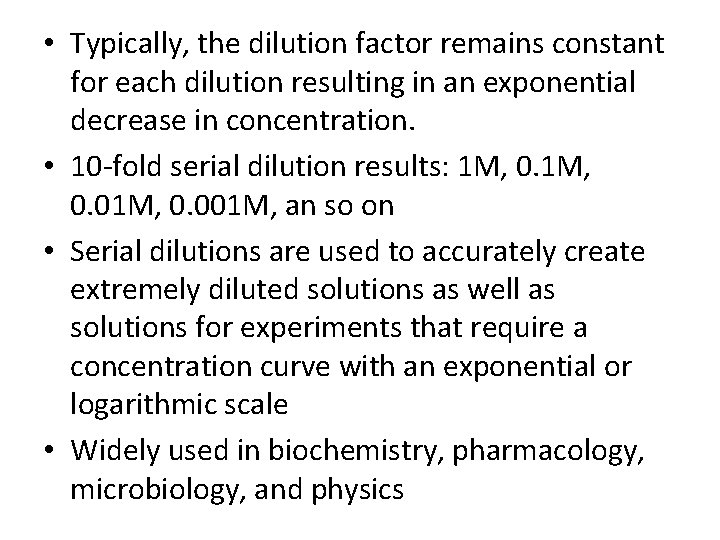  • Typically, the dilution factor remains constant for each dilution resulting in an