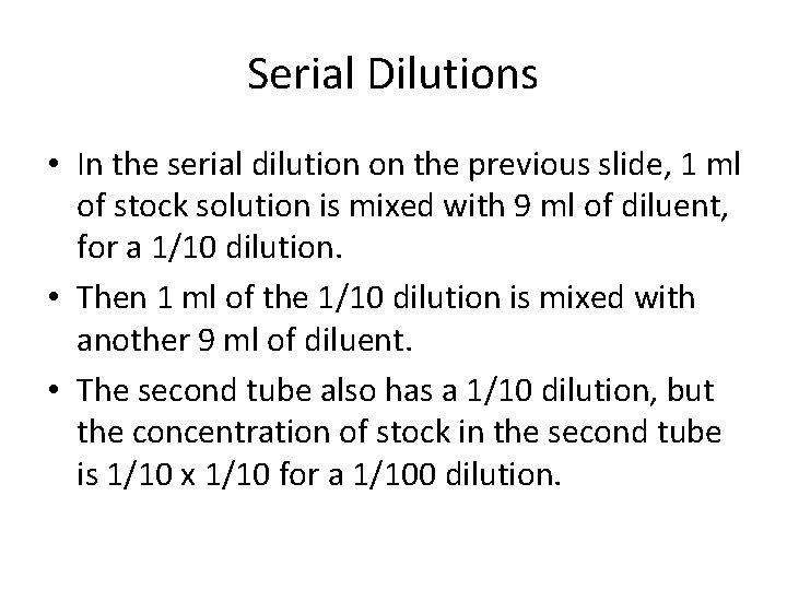 Serial Dilutions • In the serial dilution on the previous slide, 1 ml of