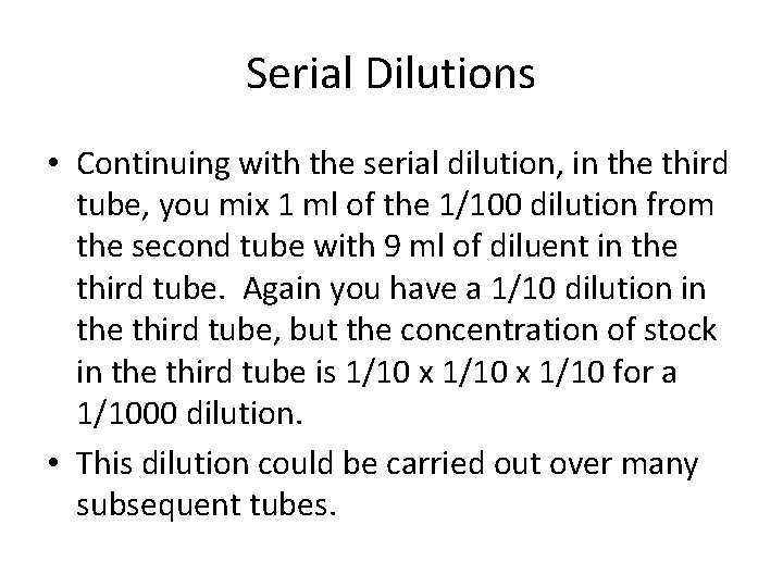 Serial Dilutions • Continuing with the serial dilution, in the third tube, you mix