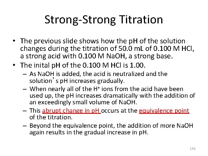 Strong-Strong Titration • The previous slide shows how the p. H of the solution