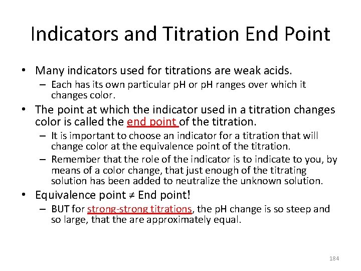 Indicators and Titration End Point • Many indicators used for titrations are weak acids.