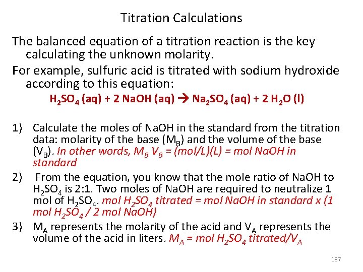 Titration Calculations The balanced equation of a titration reaction is the key calculating the