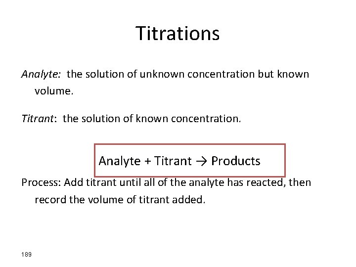 Titrations Analyte: the solution of unknown concentration but known volume. Titrant: the solution of