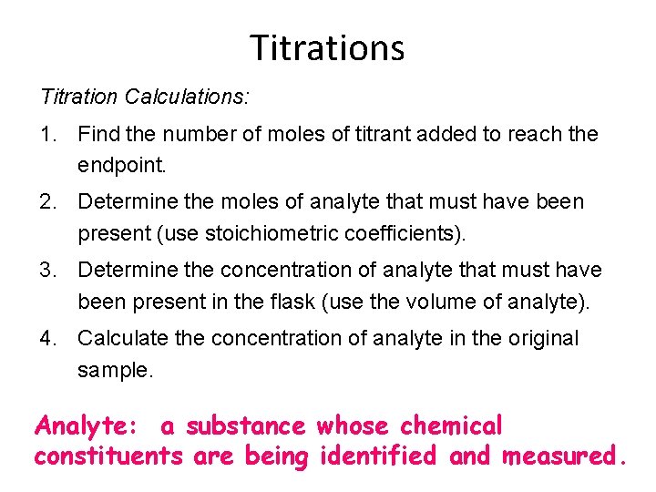 Titrations Titration Calculations: 1. Find the number of moles of titrant added to reach