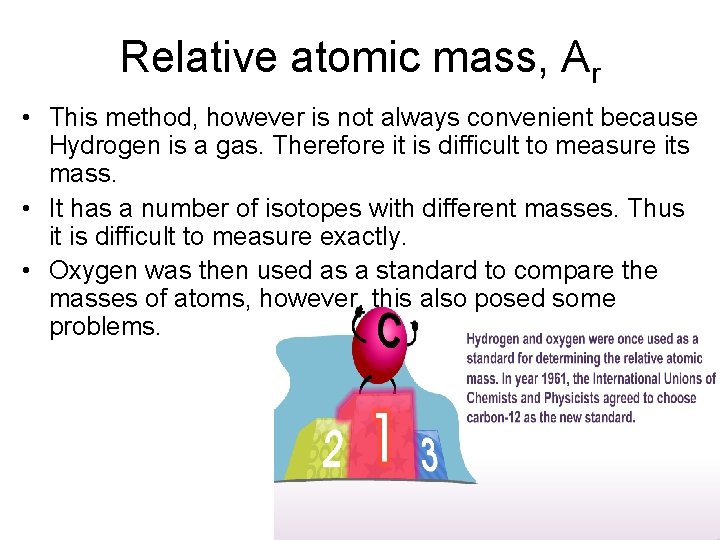 Relative atomic mass, Ar • This method, however is not always convenient because Hydrogen