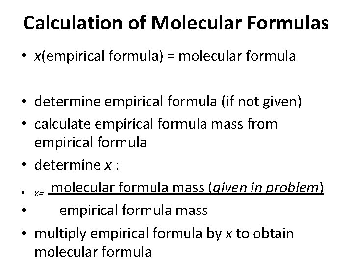 Calculation of Molecular Formulas • x(empirical formula) = molecular formula • determine empirical formula