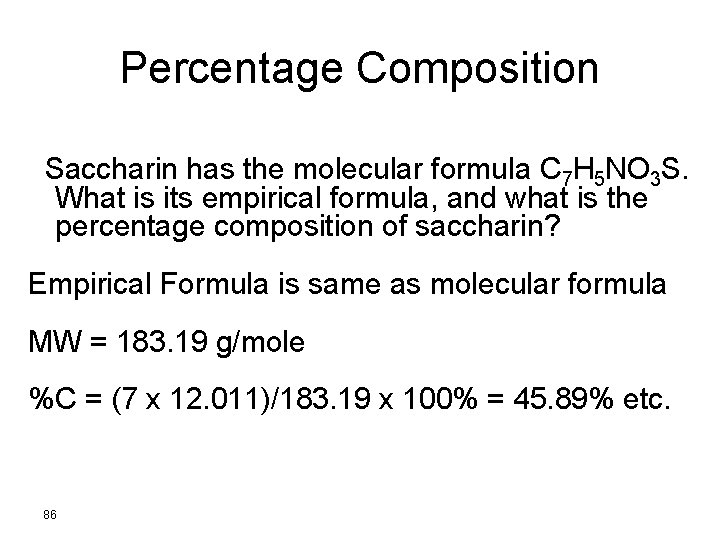 Percentage Composition Saccharin has the molecular formula C 7 H 5 NO 3 S.