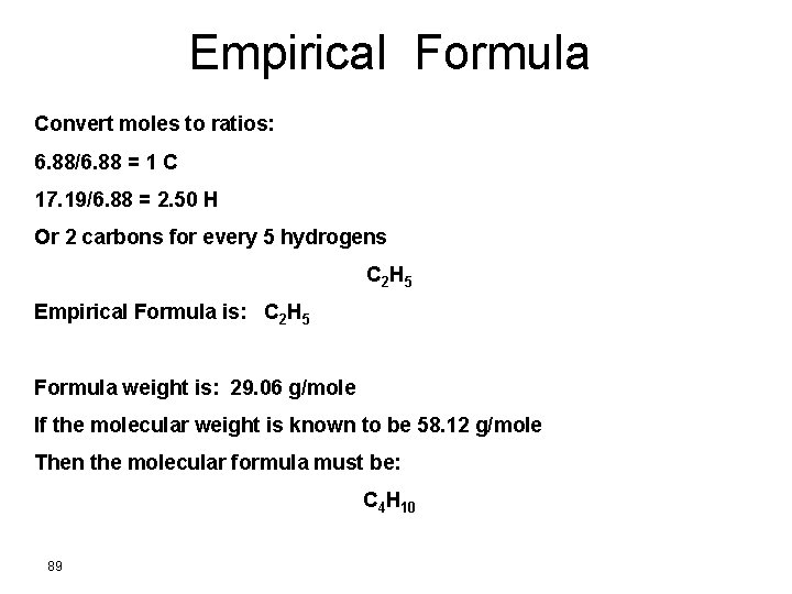 Empirical Formula Convert moles to ratios: 6. 88/6. 88 = 1 C 17. 19/6.