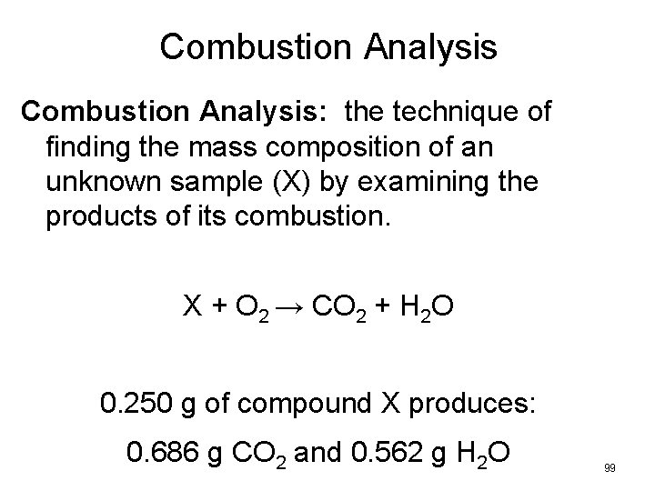 Combustion Analysis: the technique of finding the mass composition of an unknown sample (X)