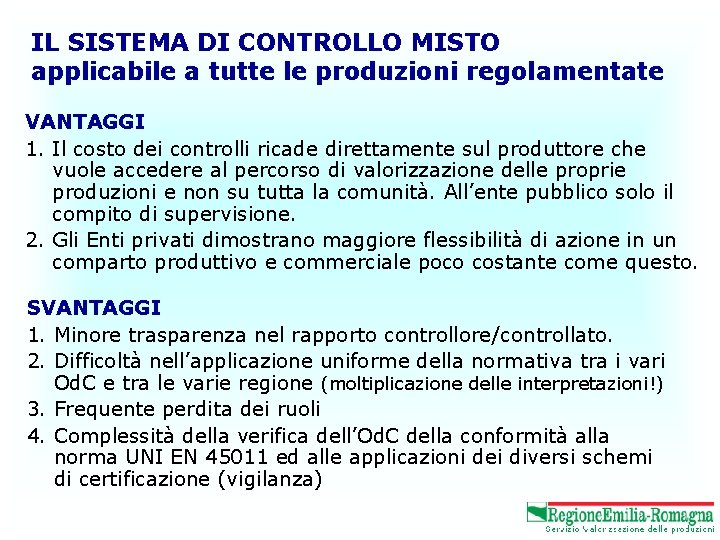 IL SISTEMA DI CONTROLLO MISTO applicabile a tutte le produzioni regolamentate VANTAGGI 1. Il