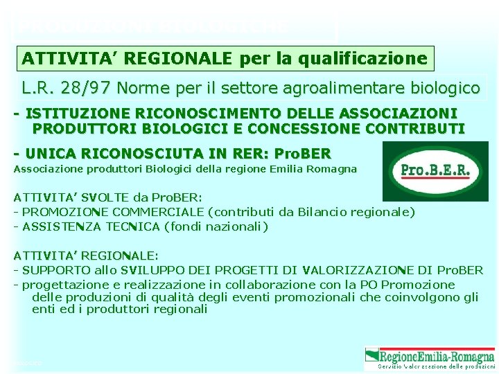 PRODUZIONI BIOLOGICHE ATTIVITA’ REGIONALE per la qualificazione L. R. 28/97 Norme per il settore