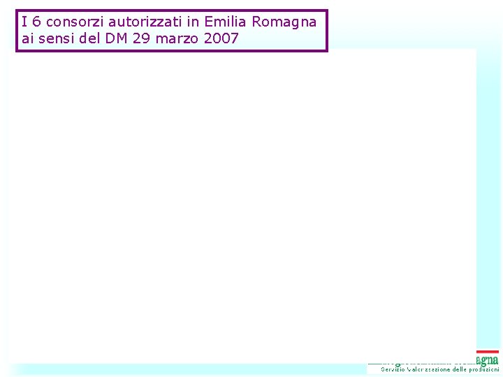 I 6 consorzi autorizzati in Emilia Romagna ai sensi del DM 29 marzo 2007