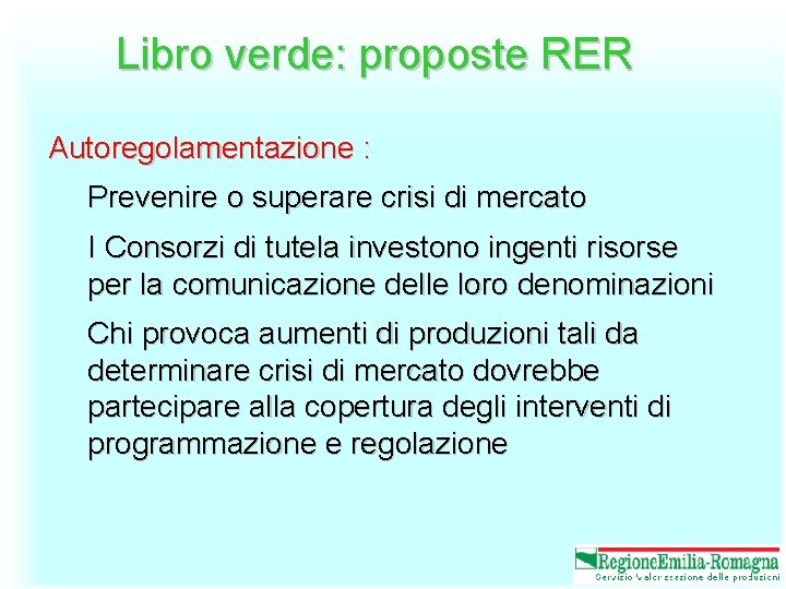 Libro verde: proposte RER Autoregolamentazione : Prevenire o superare crisi di mercato I Consorzi
