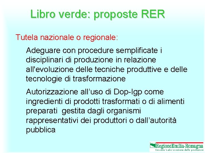 Libro verde: proposte RER Tutela nazionale o regionale: Adeguare con procedure semplificate i disciplinari