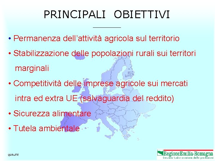 PRINCIPALI OBIETTIVI ______ • Permanenza dell’attività agricola sul territorio • Stabilizzazione delle popolazioni rurali