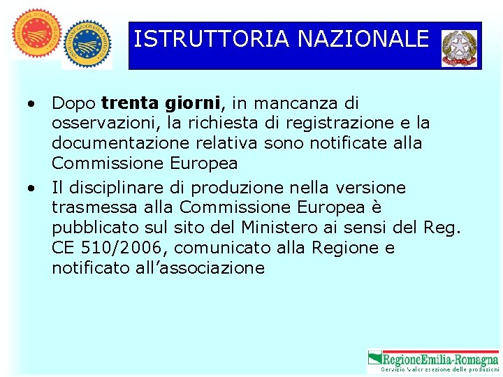 ISTRUTTORIA NAZIONALE • Dopo trenta giorni, in mancanza di osservazioni, la richiesta di registrazione